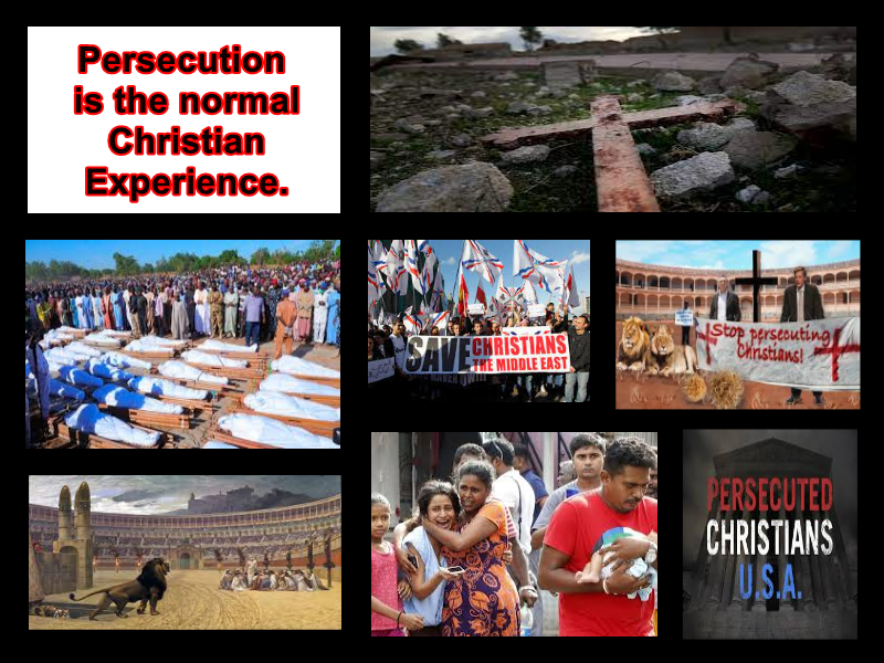 Persecution is the normal Christian Experience.